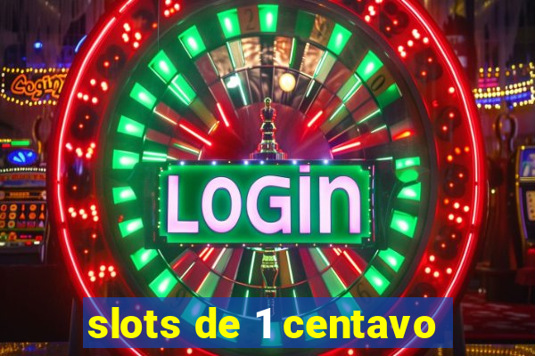 slots de 1 centavo